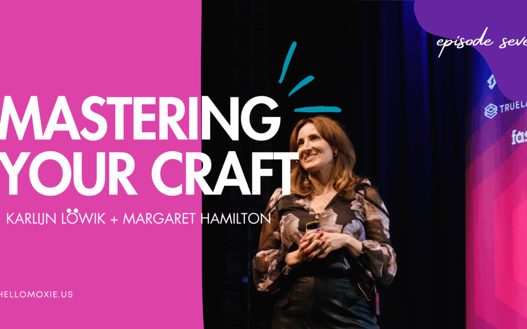 Karlijn Lowik, Margaret Hamilton, and Mastering Your Craft