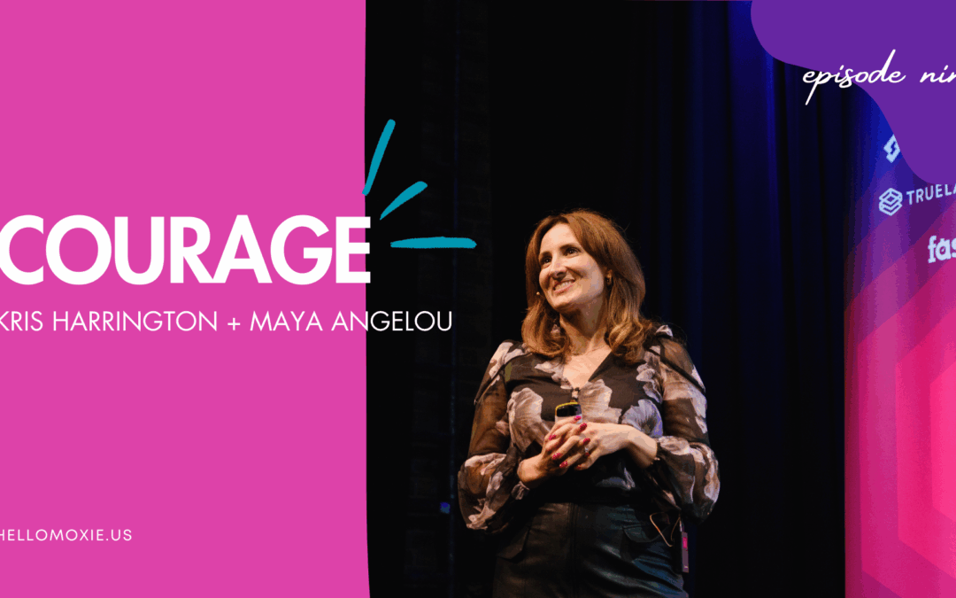 Kris Harrington, Maya Angelou, and Courage