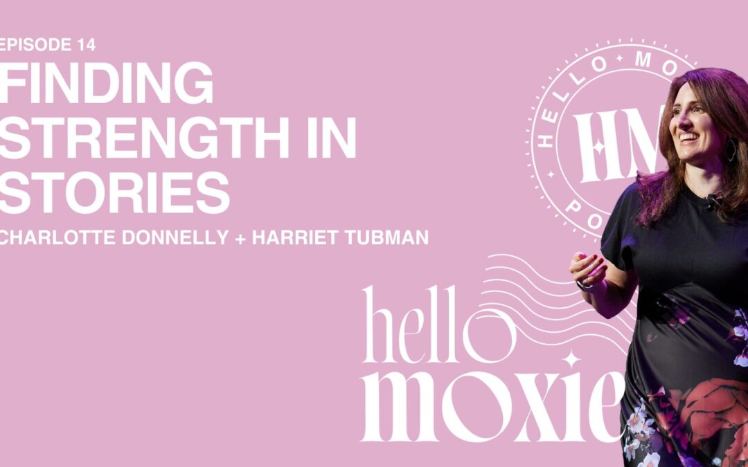 Charlotte Donnelly, Harriet Tubman, and Finding Strength in Stories